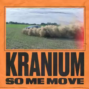 Kranium - So Me Move